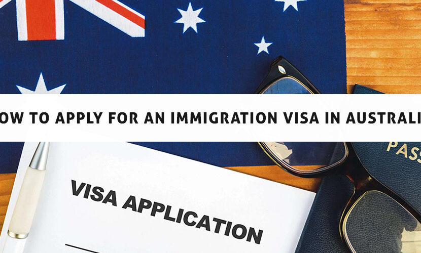 How To Apply For An Immigration Visa In Australia 9716